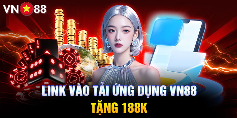Link vào tải ứng dụng Vn 88 - Tặng 188k